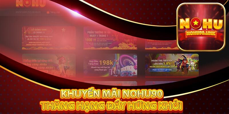 Khuyến mãi Nohu90 thăng hạng đầy hứng khởi