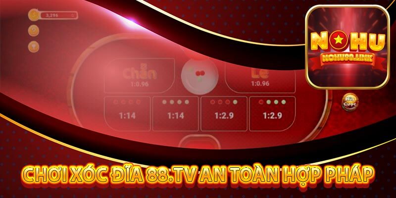 Chơi xóc đĩa 88.tv an toàn hợp pháp